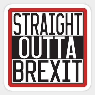 STRAIGHT OUTTA BREXIT Sticker